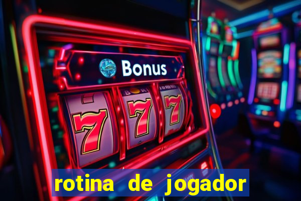 rotina de jogador de futebol